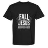 Fall for Jesus He Never Leaves shirt, black tee with white patriotic christian typography and stars